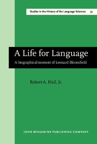 A life for language : a biographical memoir of Leonard Bloomfield